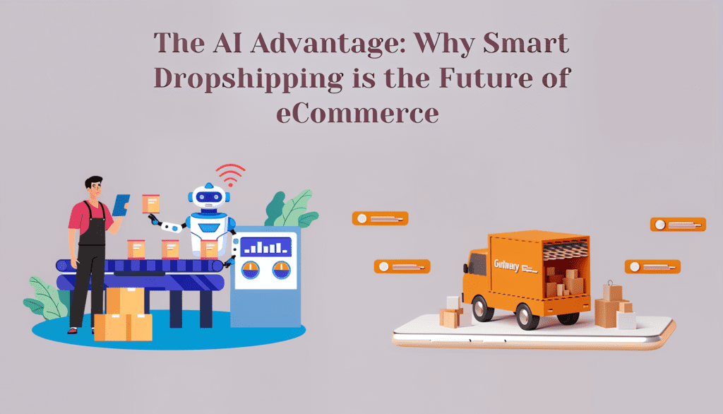 The AI Advantage: Why Smart Dropshipping is the Future of eCommerce